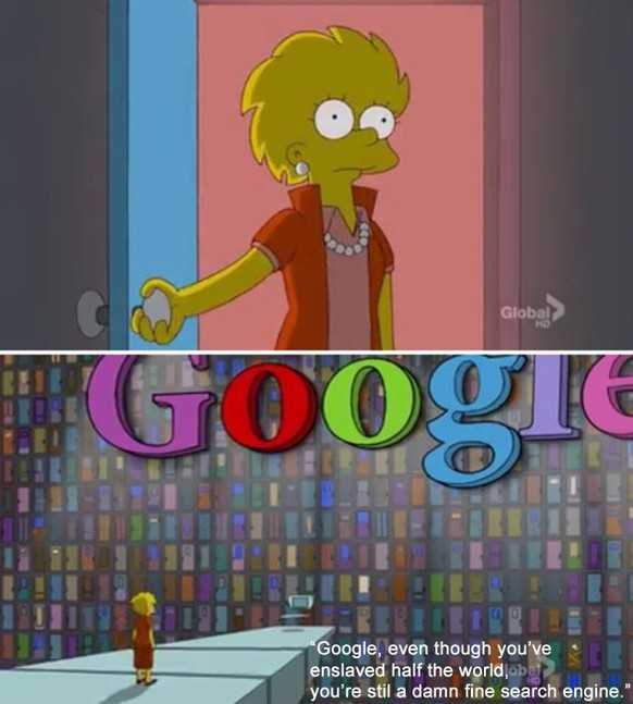 «Google, obwohl du die halbe Welt versklavt hast, bist du noch immer eine verdammt gute Suchmaschine», sagt Lisa in der Folge «Die nächste Generation» von 2012.