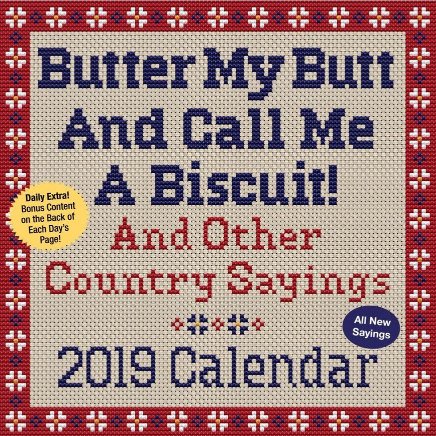Butter My Butt and Call Me a Biscuit 2019 Calendar https://www.calendars.com/Butter-My-Butt-Desk-Calendar/prod201500002134/undefined