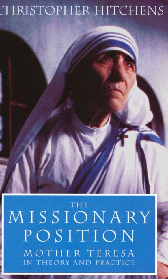Die Missionarsstellung – Mutter Theresa in Theorie und Praxis.