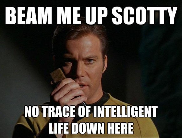 Beam Me Up, Scotty – No Trace Of Intelligent Life Down Here.