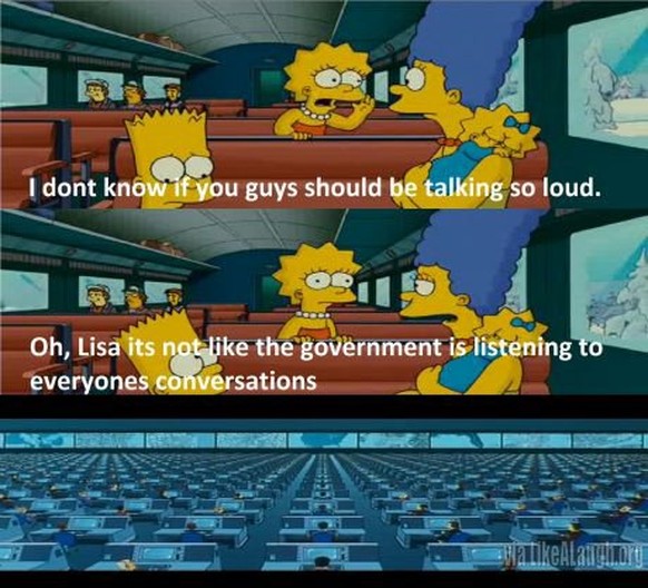 2007 glaubte Marge nicht, dass die NSA und somit die US-Regierung in der Lage ist, jedes Gespräch abzuhören. Lisa wusste es besser, wie wir inzwischen erkennen mussten.