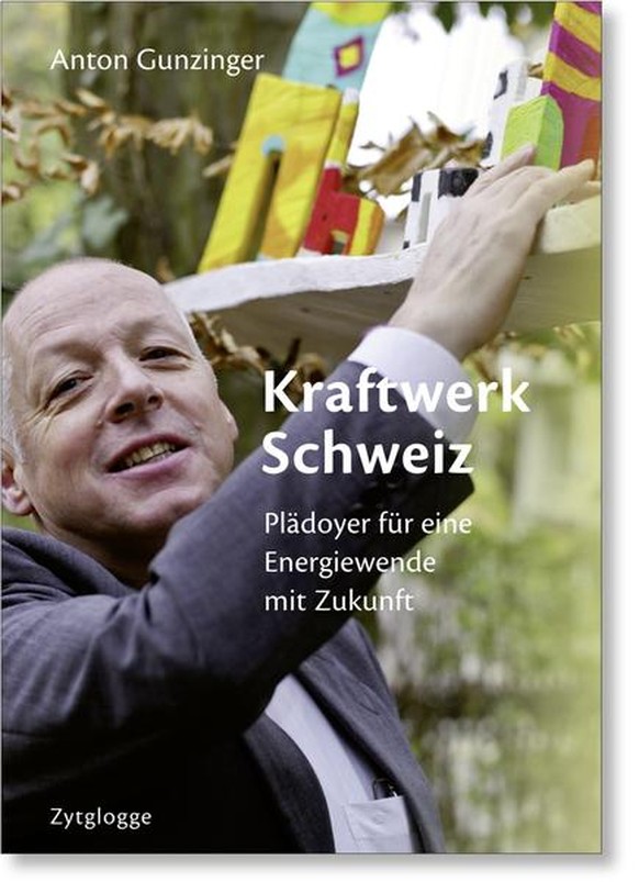 Weist den Weg: Anton Gunzingers Buch «Kraftwerk Schweiz».