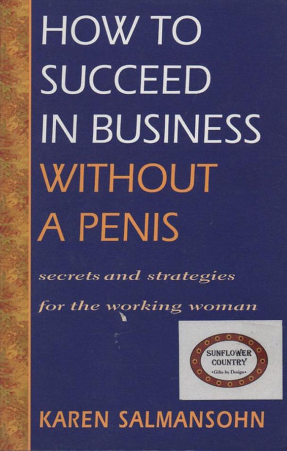 Wie man geschäftlichen Erfolg hat ohne Penis.&nbsp;Geheimnisse und Strategien für die arbeitende Frau.
