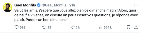 «Salut les amis, j’espère que vous allez bien ce dimanche matin ! Alors, quoi de neuf X ? Venez, on discute un peu ! Posez vos questions, je réponds avec plaisir. Passez un bon dimanche !»