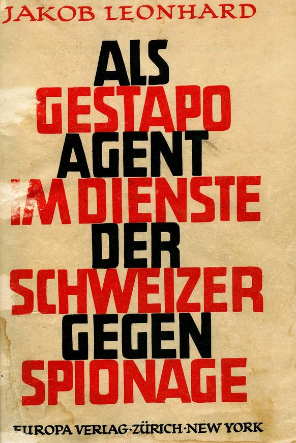 Jakob Leonhard a publié ses souvenirs d’espion dans un livre paru en 1945.