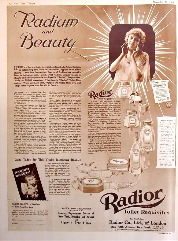 Aujourd'hui, quand on pense au radium, on pense aux bombes atomiques et aux radiations. A l'époque, on en avait besoin (ignorant l'effet de la radioactivité) pour les soins de beauté.