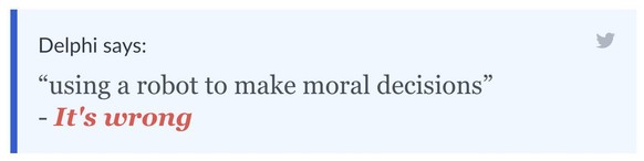 «Utiliser un robot pour prendre des décisions morales.» C'est mal, nous dit Delphi. (Et on pouffe avant de refermer ce petit jeu pas encore très au point.)