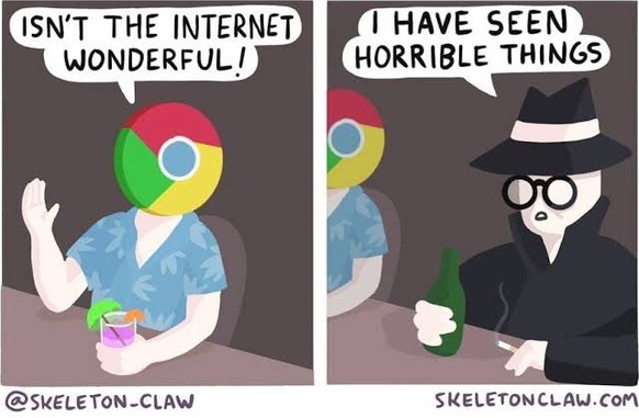 - C'est pas merveilleux Internet? - J'ai vu des choses affreuses.​