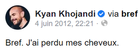Kyan Khojandi a annoncé sur son compte Facebook être devenu chauve, le 4 juin 2012.