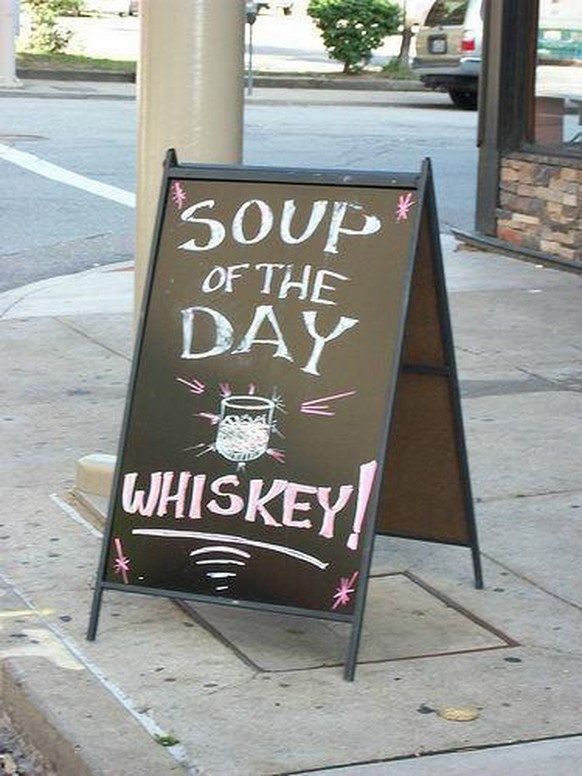 «Soupe du jour: whisky.»