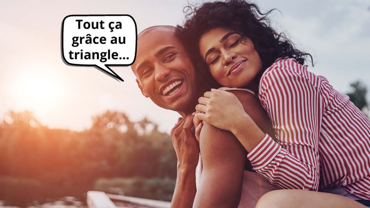 A ne pas confondre avec le triangle amoureux, sinon c'est la m***.