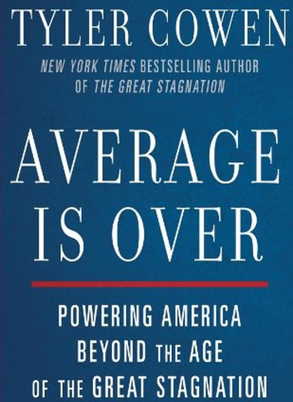 Tylor Cohens <a href="http://www.books.ch/detail/ISBN-9780525953739/Cowen-Tyler/Average-Is-Over-Powering-America-Beyond-the-Age-of-the-Great-Stagnation" target="_blank">«The Average is Over»</a>