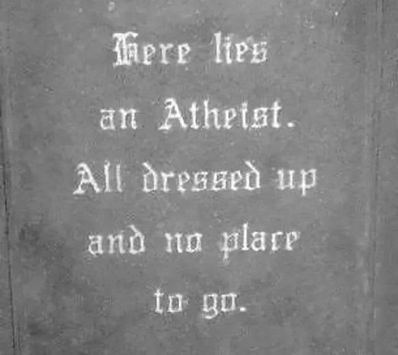 Funny tombstones
https://www.boredpanda.com/funny-tombstones-epitaphs/