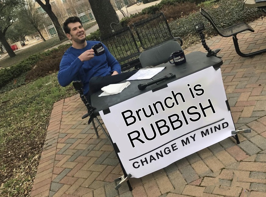 change my mind meme argumentieren brunch ist doof https://www.kapwing.com/videos/5d08db9125309a0014d63335