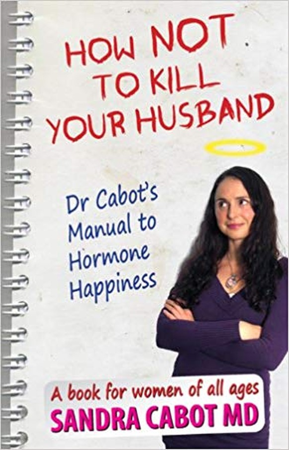 «Wie man seinen Ehemann nicht umbringt. Dr. Cabots Anleitung zu hormoneller Glückseligkeit» 