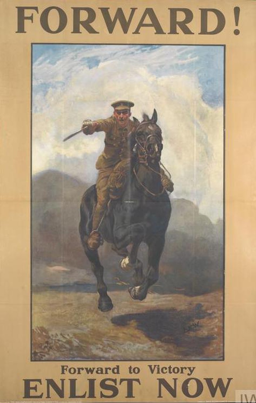 «Forward!»: Dieses britische Propagandaplakat von 1915 stellt den Krieg dar, wie ihn sich viele Männer vorgestellt hatten: Heldenhaft, hoch zu Ross wie ein mittelalterlicher Ritter, bewaffnet mit Säbe ...