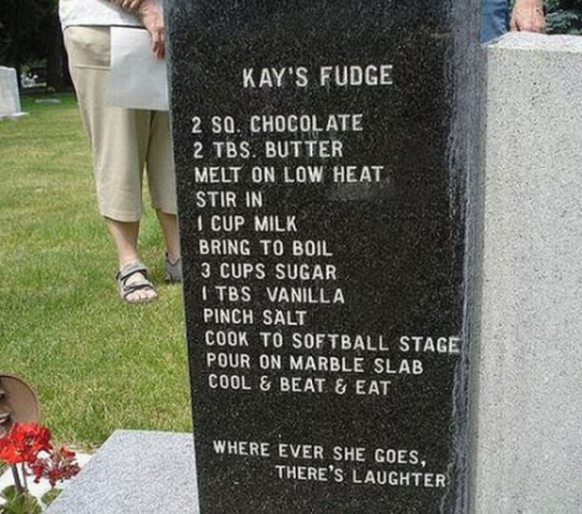Funny Tombstone - Fudge Recipe

https://imgur.com/gallery/best-tombstone-ever-468-413-3LyNjuk