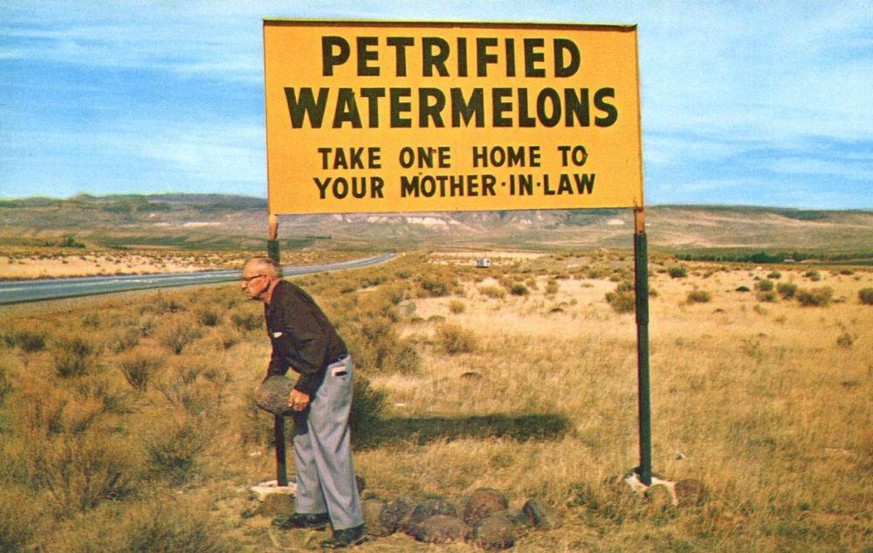 Das berühmteste Schild stand in der Nähe eines Feldes mit Lavagestein: «Versteinerte Wassermelonen. Nimm eine mit nach Hause zu deiner Schwiegermutter.»