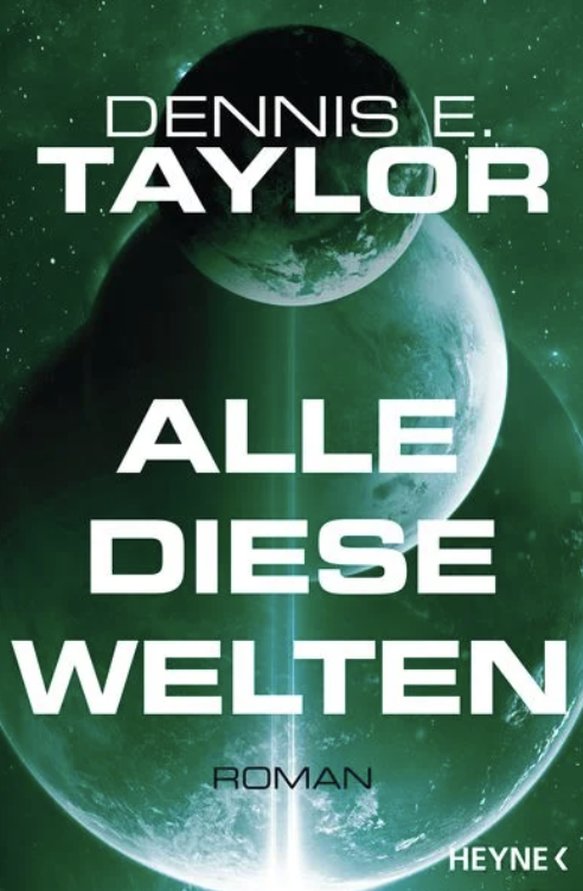 Alle diese Welten von Dennis E. Taylor.