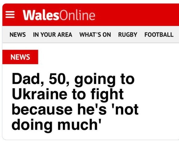 News aus Wales: Mann geht für die Ukraine kämpfen, weil er &quot;nicht viel los hat&quot;. 
Wales Online