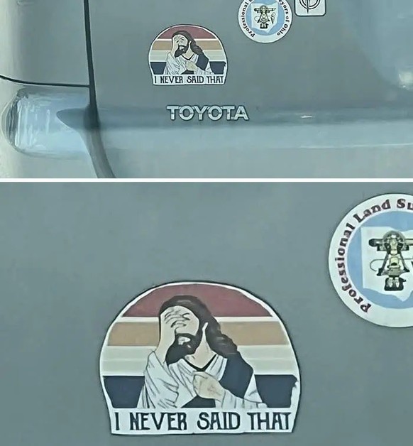 Okay bei diesen Autoaufklebern mussten wir lachen. 
https://pleated-jeans.com/2024/09/18/hilarious-bumper-stickers/
