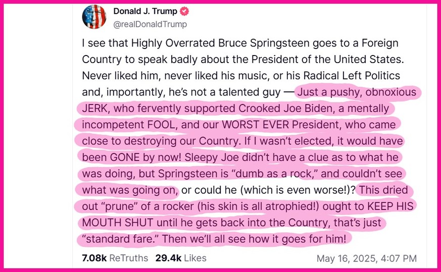 Nach besagter Kritik während des Springsteen-Konzerts brannten beim amerikanischen Präsidenten auf Truth Social die Sicherungen durch. Die Übersetzung der markierten Stelle lautet: «Er [Springsteen] i ...