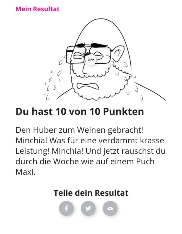 Quizz den Huber ist wie Wein. Ein bisschen gelagert noch besser als sonst
Holy Shit!

亞亞亞


Ich werde NIE MEHR an einem Huberquiz teilnehmen kﾃｶnnen! (Ja, ich habe zum Teil auch geraten...)