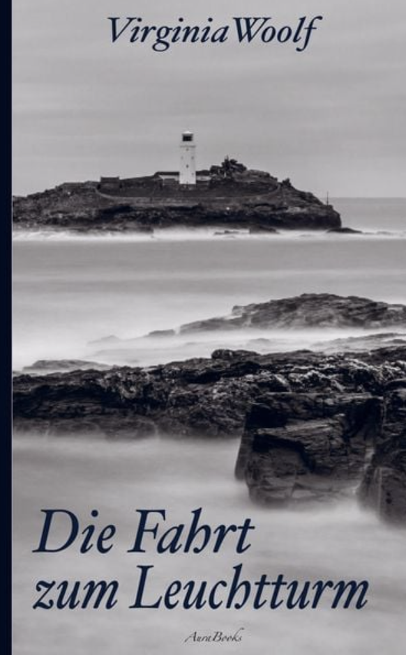 Virginia Woolf Die Fahrt zum Leuchtturm