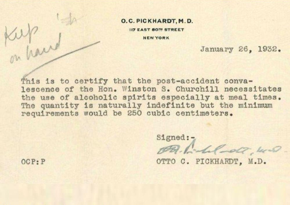 «Hiermit wird bescheinigt, dass die Genesung von Churchill nach einem Unfall die Verwendung von alkoholischen Getränken insbesondere zu den Mahlzeiten erfordert. Die Menge ist natürlich unbestimmt, ab ...