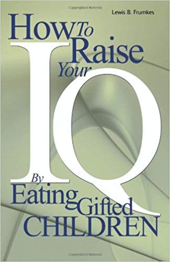 «Wie du deinen IQ erhöhen kannst, indem du begabte Kinder isst»