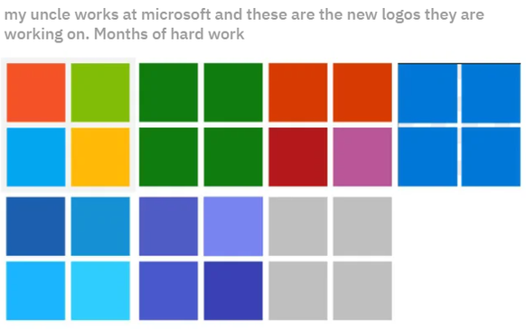 «Mein Onkel arbeitet bei Microsoft und das sind die neuen Logos, an denen sie arbeiten. Monate harter Arbeit.»