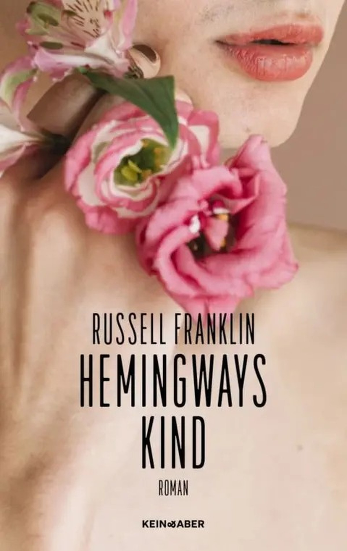 Russell Franklin: Hemingways Kind. Roman. Aus dem Englischen von Michaela Grabinger, Verlag Kein &amp; Aber, 459 Seiten.