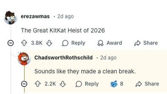 KitKat Heist of 2026 
https://www.reddit.com/r/GreatBritishMemes/comments/1s7iwid/comment/od9nwtf/