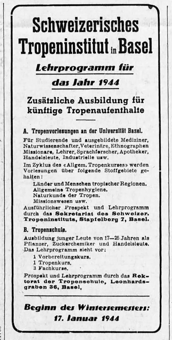 Inserat für die Ausbildung am Basler Tropeninstitut in der Zeitung Die Tat, Dezember 1943.
https://www.e-newspaperarchives.ch/?a=d&amp;d=DTT19431224-01.2.48&amp;e=------194-de-20--1-byDA-img-txIN-trop ...