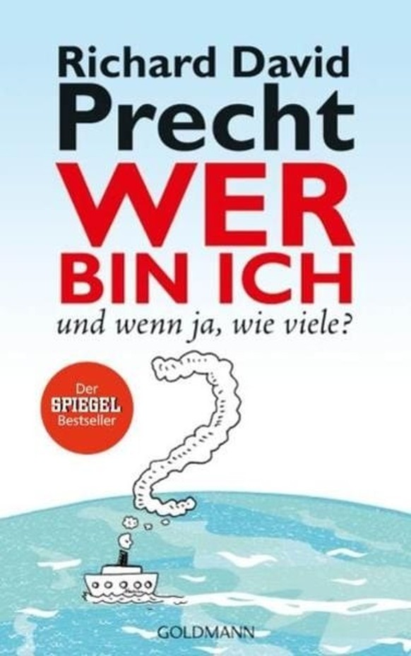 Richard David Precht
Wer bin ich - und wenn ja wie viele?