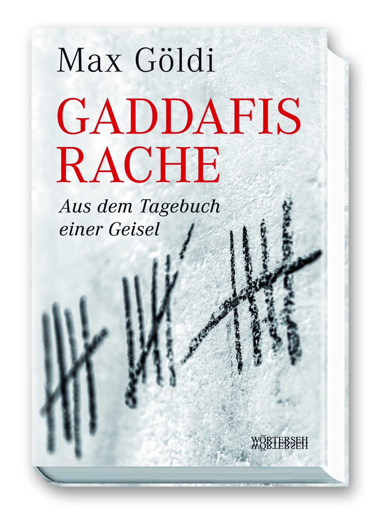 Das Buch «Gaddafis Rache. Aus dem Tagebuch einer Geisel» erscheint im November im Wörterseh-Verlag.