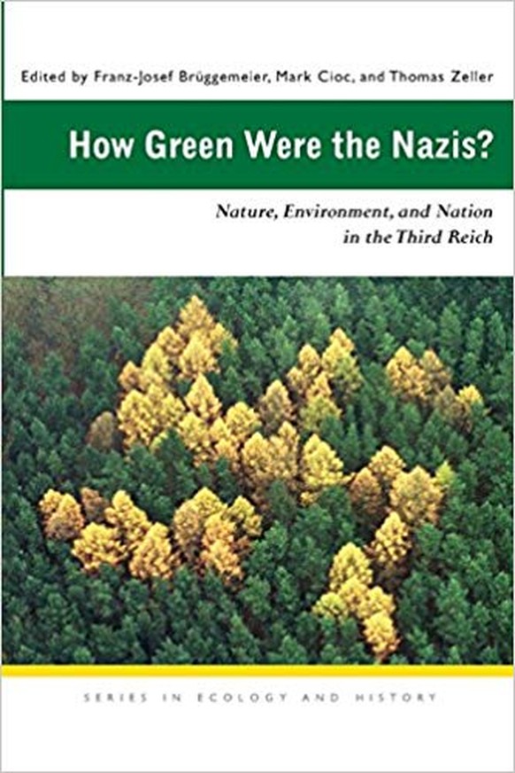 «Wie grün waren die Nazis? Natur, Umwelt und Nation im Dritten Reich»