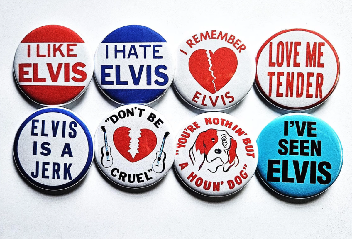 "I like Elvis" and "I hate Elvis" – all sold by Colonel Tom Parker
https://i.etsystatic.com/23422006/r/il/262572/6306591964/il_fullxfull.6306591964_m52d.jpg