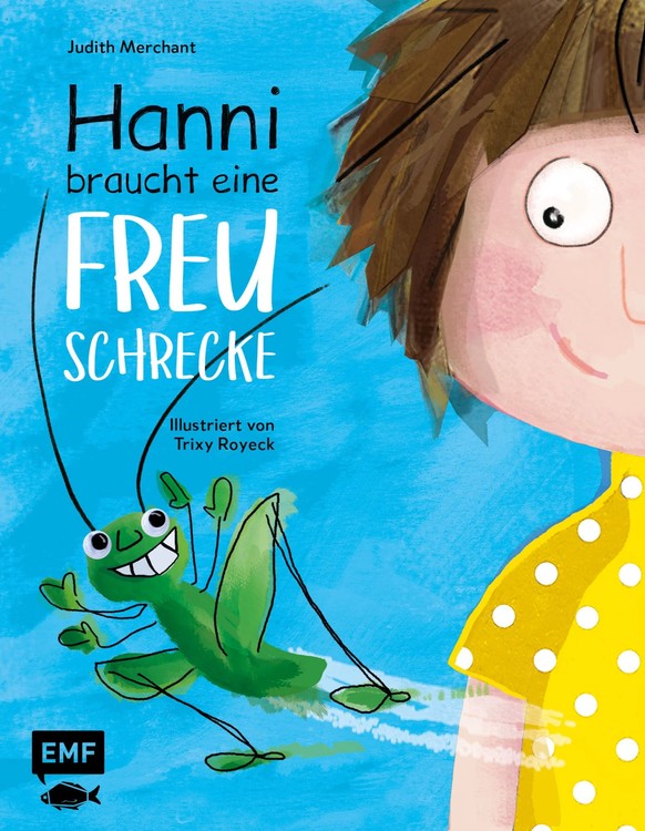 Judith Merchant, Trixy Royeck: Hanni braucht eine Freuschrecke
