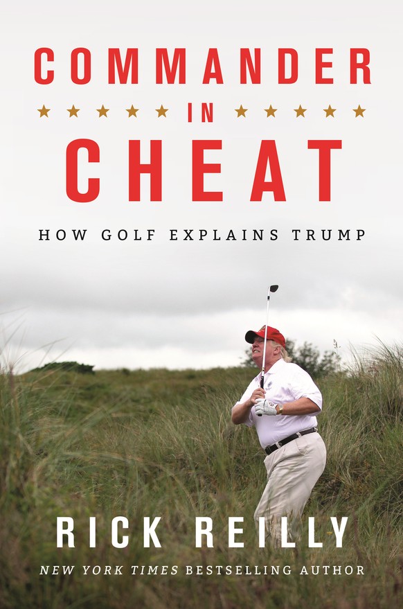 This book cover image provided by Hachette Books is of a new book by former sports columnist Rick Reilly titled “Commander in Cheat: How Golf Explains Trump.” Reilly documents dozens of examples of ex ...