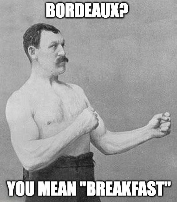 Manly man meme - Victorian Boxer Meme. Bordeaux Wein