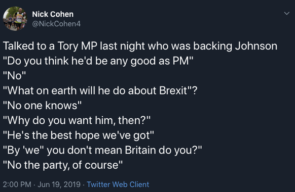 Boris Johnson: Der Brexit-Unterhalter und bald Grossbritanniens neuer Premier?
Die folgende Unterhaltung, die Nick Cohen (Kolumnist fÃ¼r den Observer) vor ein paar Tagen mit einem Tory-Parlamentarier  ...