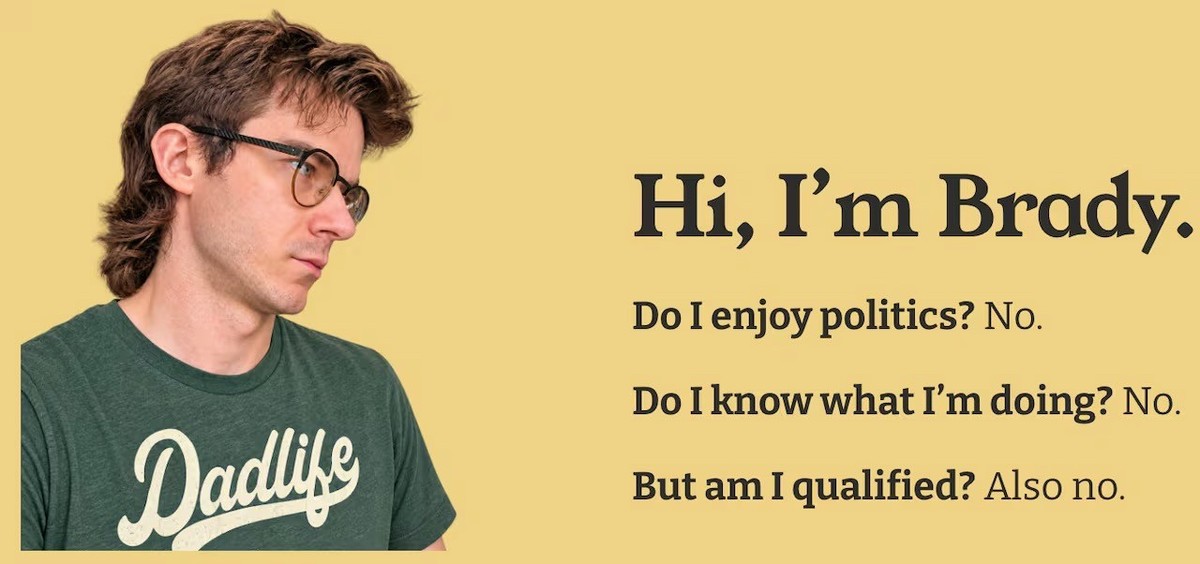 Brady Rogers for City Concil. Beste Plakatkampagne ever.
https://www.instagram.com/iambradythecreator/