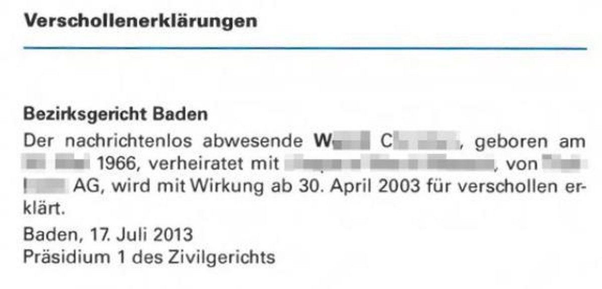 Im Sommer 2013 wurde C. W. vom Bezirksgericht Baden offiziell für verschollen erklärt, der Entscheid wurde im Amtsblatt publiziert.