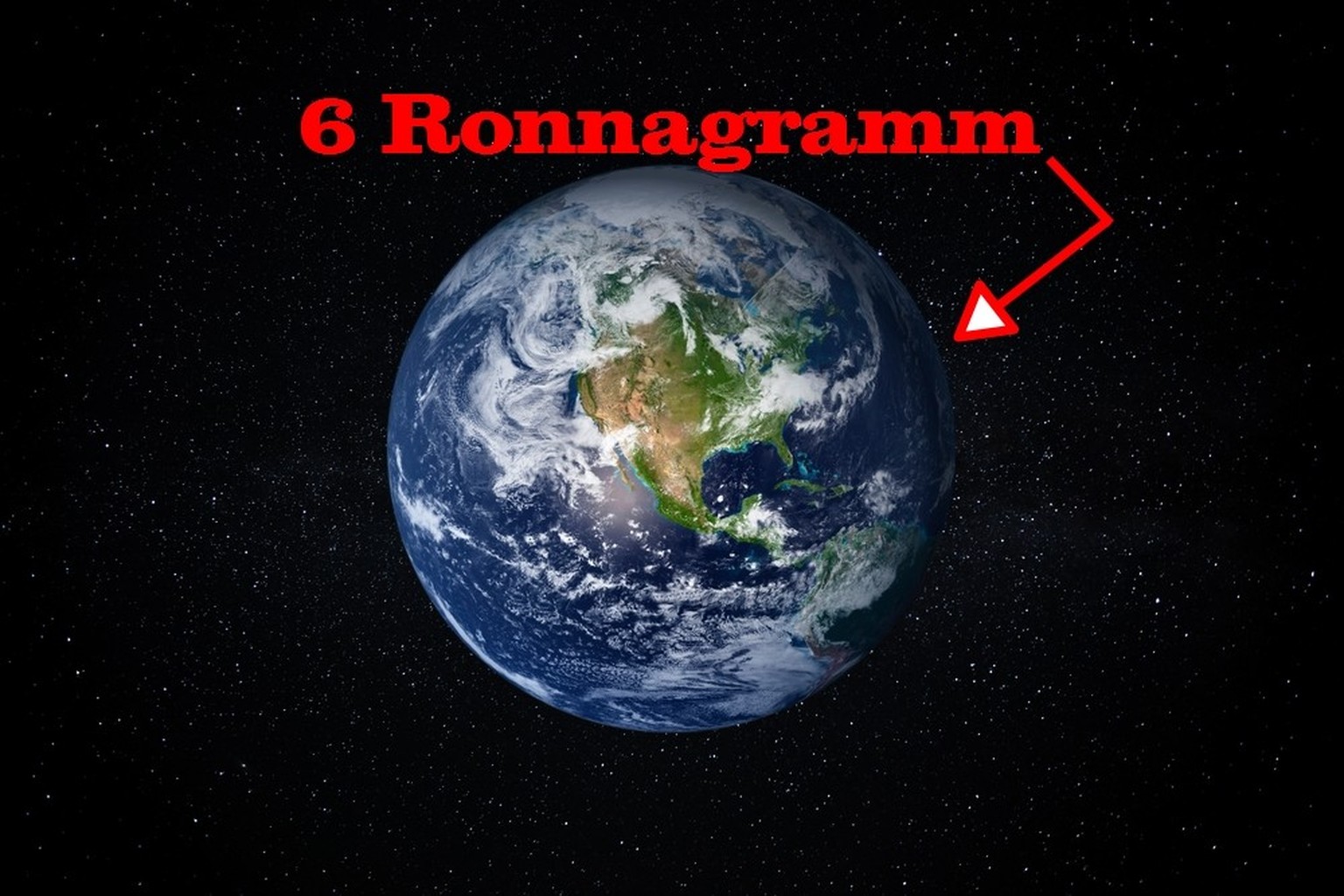 Die Erde hat eine Masse von knapp 6 Ronnagramm.