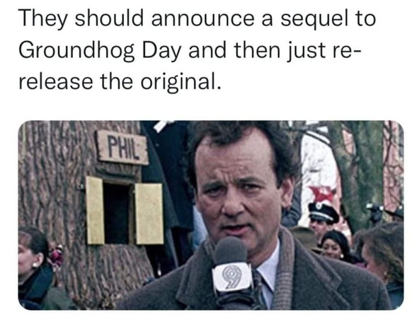 Film Memes Groundhog Day
Und täglich grüsst das Murmeltier

https://imgur.com/t/animals/J08hbD1