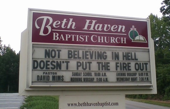 «Nur weil du nicht an die Hölle glaubst, geht ihr das Feuer nicht aus.»