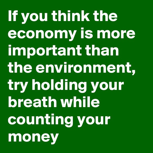 Trump sagt: Â«Paris, you&#039;re firedÂ» â doch die Welt ist leider keine Realityshow
If you think the economy is more important than the environment, try holding your breath while counting your mon ...