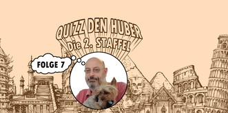 Tra-tra-trallalla, das Huber-Quiz ist wieder da!
