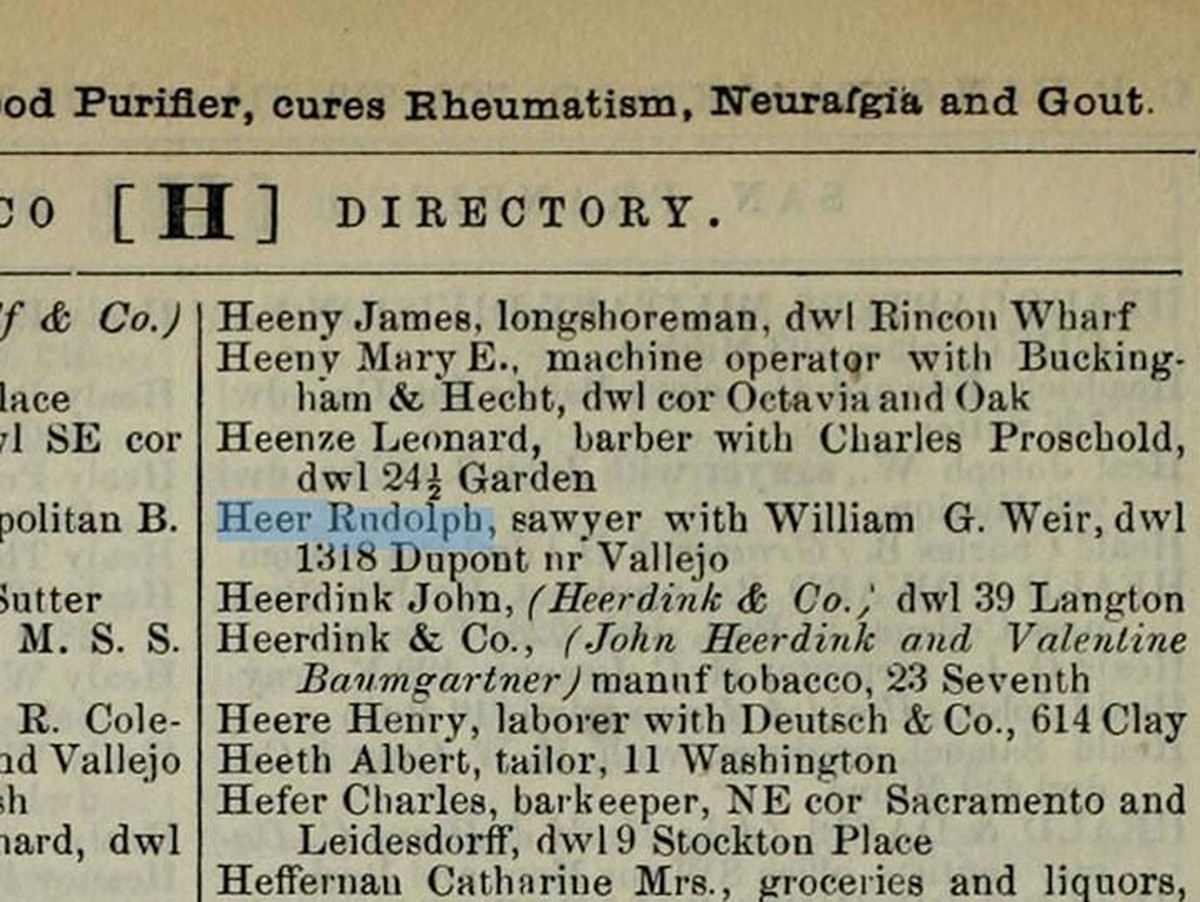 Anhand verschiedener Einträge im «Langley's San Francisco Directory», einem Namens- und Berufsverzeichnis, lässt sich Rudolph Heers Berufsleben ziemlich genau rekonstruieren.
https://archive.org/ ...